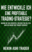 Wie entwickle ich eine profitable Trading-Strategie? - Heikin Ashi Trader