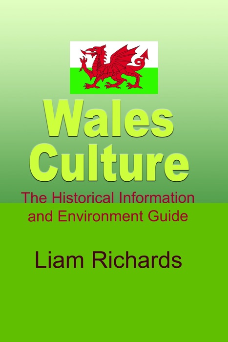 Wales Culture: The Historical Information and Environment Guide