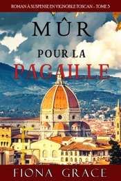 Mûr pour la Pagaille (Roman à Suspense en Vignoble Toscan, tome 3)