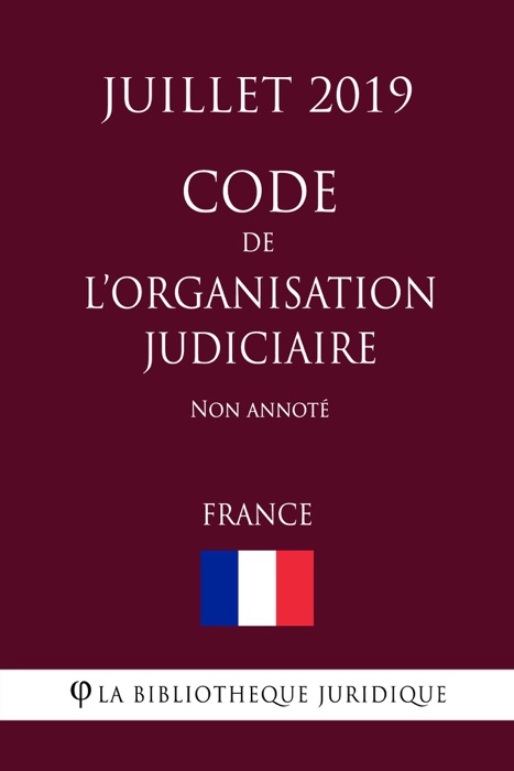 Code de l'organisation judiciaire (France) (Juillet 2019) Non annoté