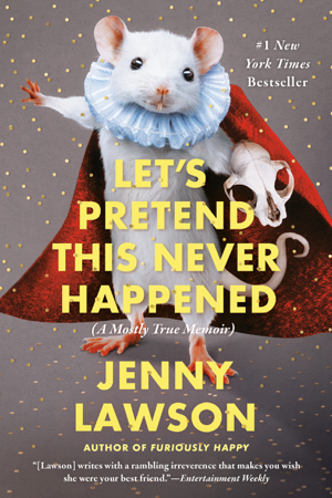 Read & Download Let's Pretend This Never Happened Book by Jenny Lawson Online