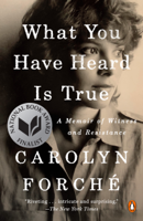 Carolyn Forche - What You Have Heard Is True artwork