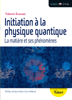 Initiation à la physique quantique : La matière et ses phénomènes - Valerio Scarani & Jean-Marc Lévy-Leblond