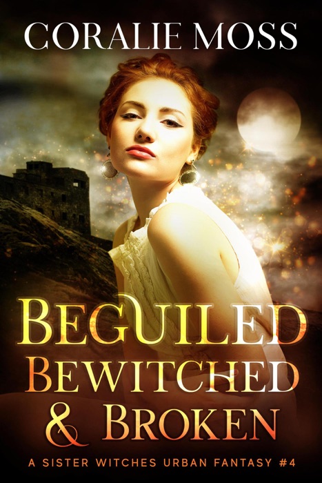 Beguiled, Bewitched, & Broken