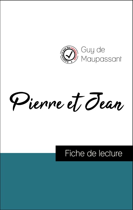 Analyse de l'œuvre : Pierre et Jean (résumé et fiche de lecture plébiscités par les enseignants sur fichedelecture.fr)