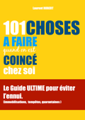 101 CHOSES à faire quand on est coincé chez soi - Laurent Robert