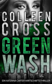 Greenwash - Ein Katerina Carter Wirtschaftsthriller - Colleen Cross