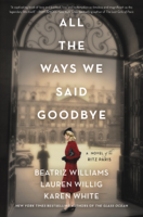 Beatriz Williams, Lauren Willig & Karen White - All the Ways We Said Goodbye artwork