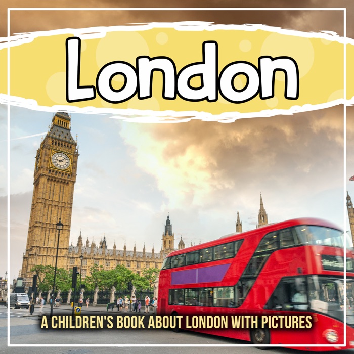 London: A Children's Book About London With Pictures