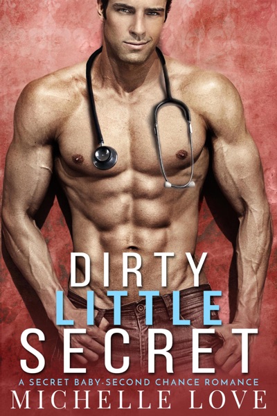 Dirty Little Secret: A Secret Baby-Second Chance Romance