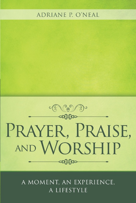 Prayer, Praise, and Worship