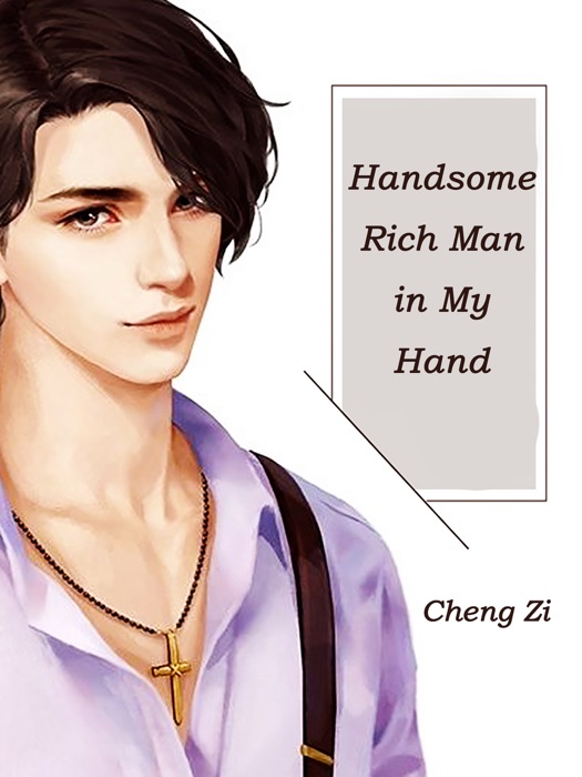 Handsome Rich Man in My Hand