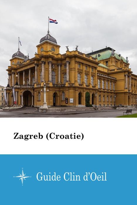 Zagreb (Croatie) - Guide Clin d'Oeil
