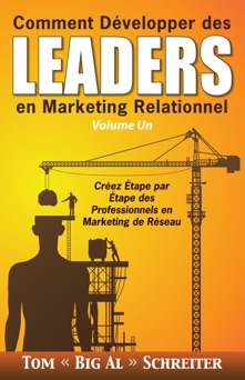Comment Développer des Leaders en Marketing Relationnel Volume Un - Tom 