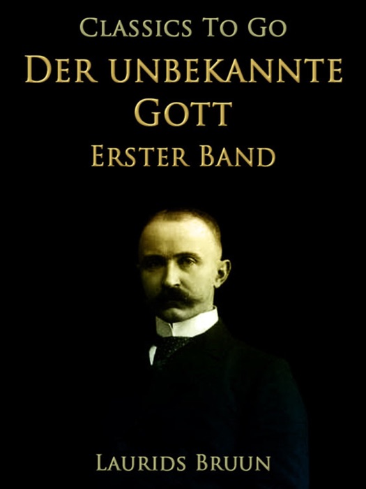 Der unbekannte Gott Erster Band