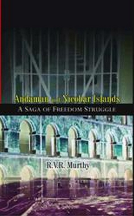 Andaman And Nicobar Islands: A Saga of Freedom Struggle