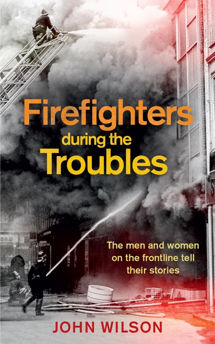 Firefighters during the Troubles