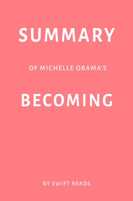 Summary of Michelle Obama’s Becoming by Swift Reads