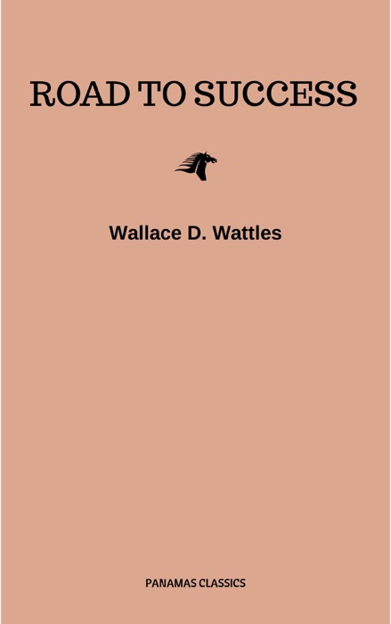 Road to Success: The Classic Guide for Prosperity and Happiness