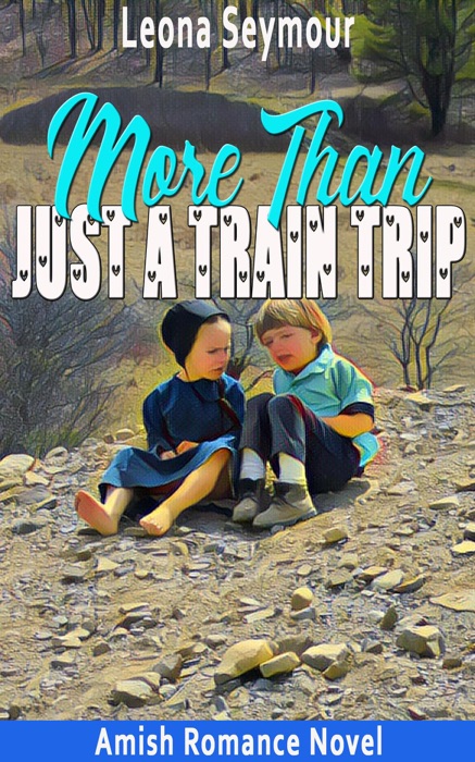 More Than Just a Train Trip:  Amish Romance Novel