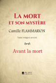 La mort et son mystère : Avant la mort - Camille Flammarion & Édition Mon Autre Librairie