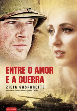 Capa do livro Entre o Amor e a Guerra de Zibia Gasparetto