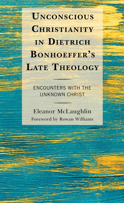 Unconscious Christianity in Dietrich Bonhoeffer's Late Theology