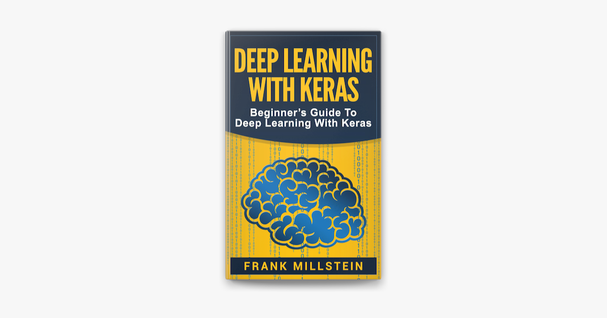 ‎Deep Learning With Keras: Beginner’s Guide To Deep Learning With Keras ...