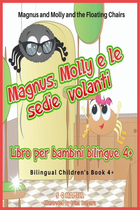 Magnus and Molly and the Floating Chairs. Magnus, Molly e le sedie volanti. Bilingual Children's Book 4+. English-Italian.