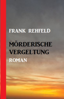 Frank Rehfeld - Mörderische Vergeltung artwork