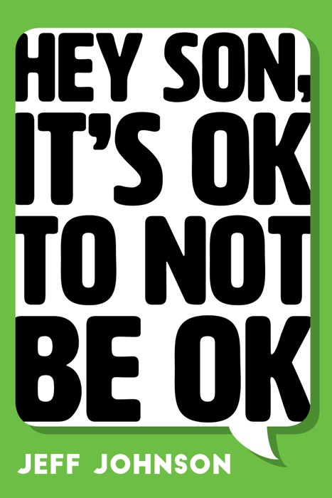 Hey Son, It’s Ok To Not Be Ok