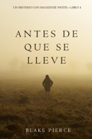 Antes De Que Se Lleve (Un Misterio con Mackenzie White—Libro 4) ebook Download