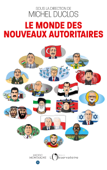 Le monde des nouveaux autoritaires - Collectif & MICHEL DUCLOS