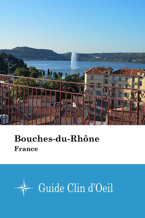 Bouches-du-Rhône (France) - Guide Clin d'Oeil