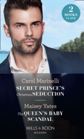 Carol Marinelli & Maisey Yates - Secret Prince's Christmas Seduction / The Queen's Baby Scandal artwork