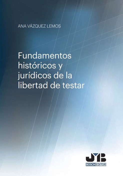 Fundamentos históricos y jurídicos de la libertad de testar