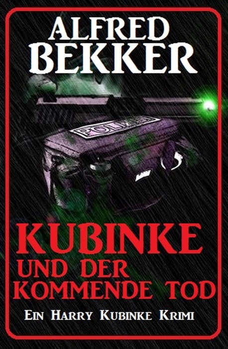 Kubinke und der kommende Tod: Ein Harry Kubinke Krimi