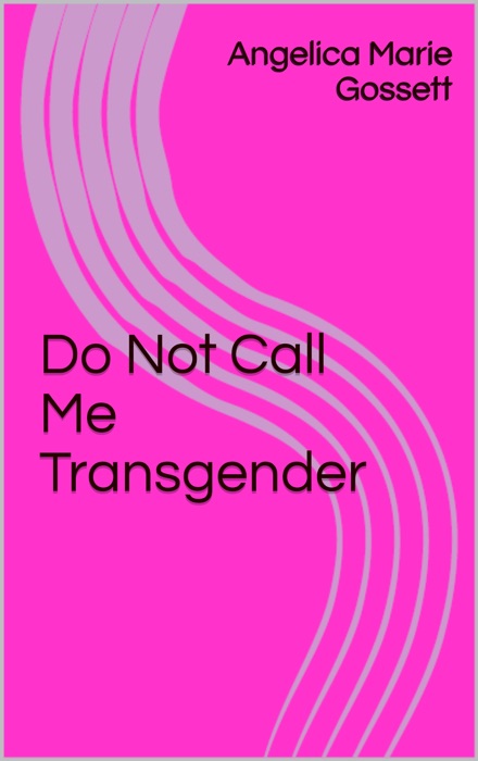Do Not Call Me Transgender