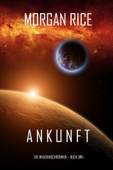 Ankunft: Chronik der Invasion – Buch zwei (Ein Science Fiction Thriller) - Morgan Rice