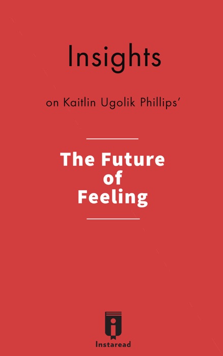 Insights on Kaitlin Ugolik Phillips' The Future of Feeling