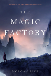 The Magic Factory (Oliver Blue and the School for Seers—Book One)
