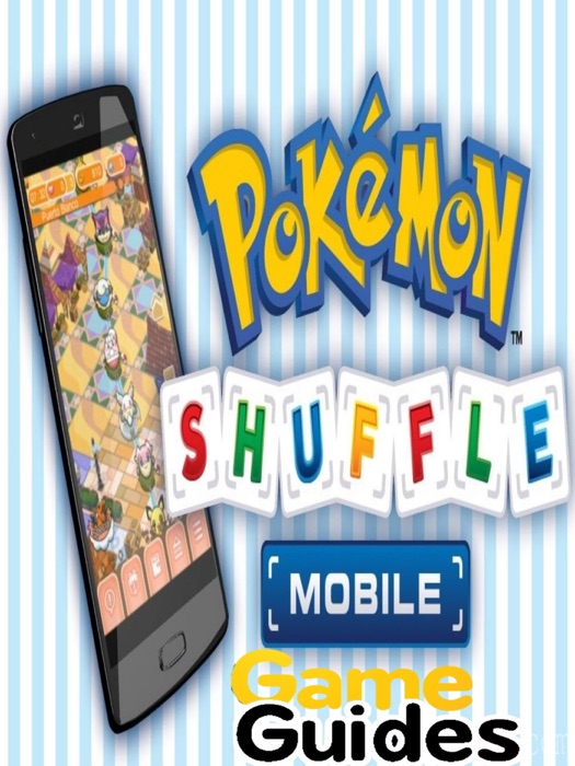 Pokemon Shuffle Mobile Cheats & Strategy Guide & Fantastic Tips You Need to Know