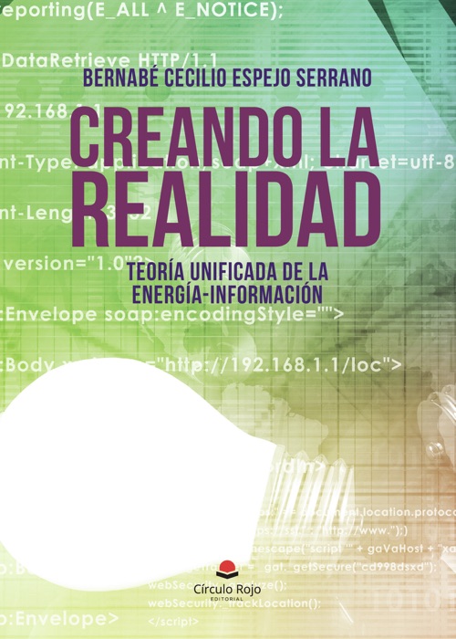 CREANDO LA REALIDAD Teoría unificada de la energía-información