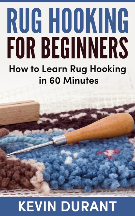Rug Hooking for Beginner:Learn how to rug Hooking in 60 Minutes
