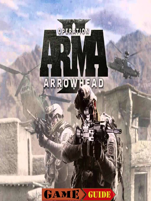 ArmA II Operation Arrowhead Game Guide