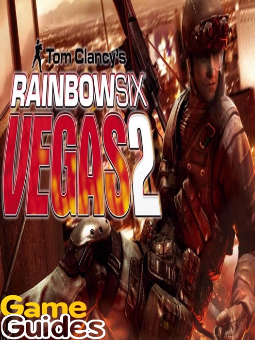 Tom Clancy's Rainbow Six Vegas 2 Game Guide & Walkthrough