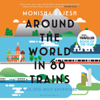 Monisha Rajesh - Around the World in 80 Trains artwork