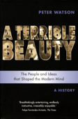 Terrible Beauty: A Cultural History of the Twentieth Century - Peter Watson
