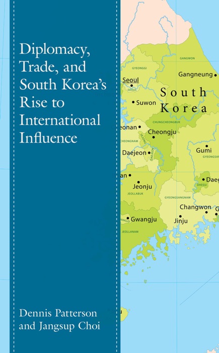 Diplomacy, Trade, and South Korea’s Rise to International Influence