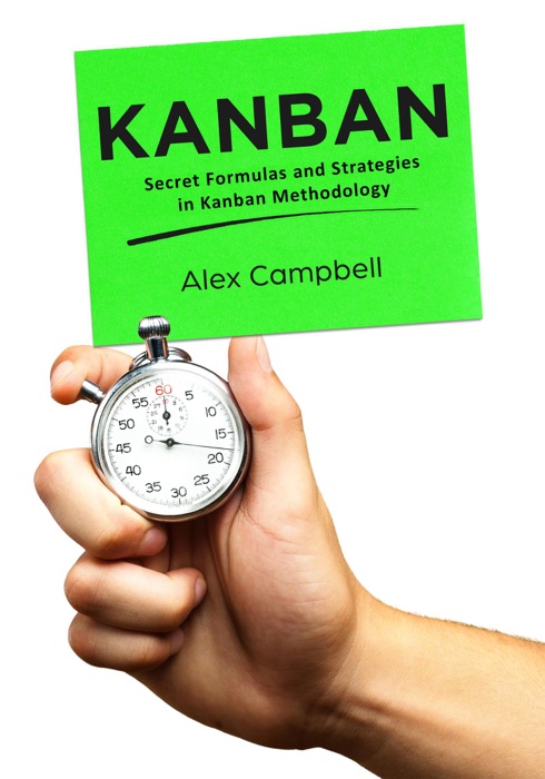 Kanban: Secret Formulas and Strategies in Kanban Methodology